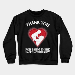 Thank you for being there mom | mothers day gift Crewneck Sweatshirt